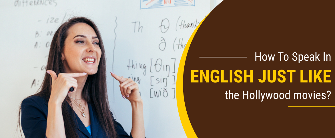 Read more about the article How to speak in English just like the Hollywood movies?